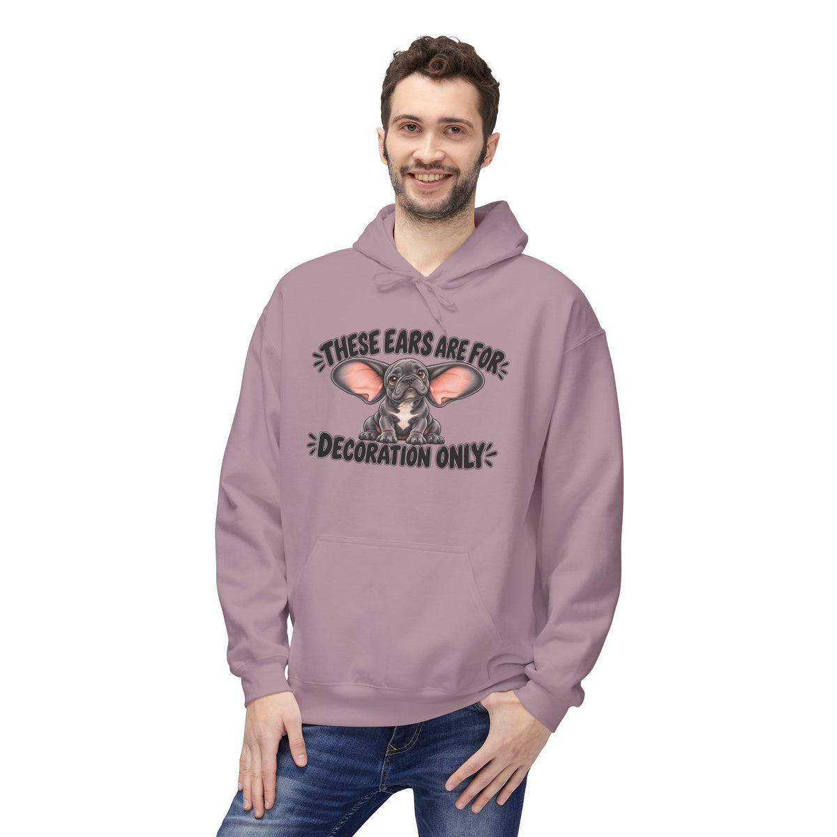 These Ears Are For Decoration Only Fleece Hoodie | Funny French Bulldog Graphic Pullover