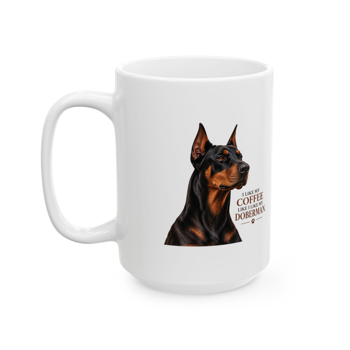 I Like My Coffee Like My Doberman Strong Dark Ceramic Coffee Mug