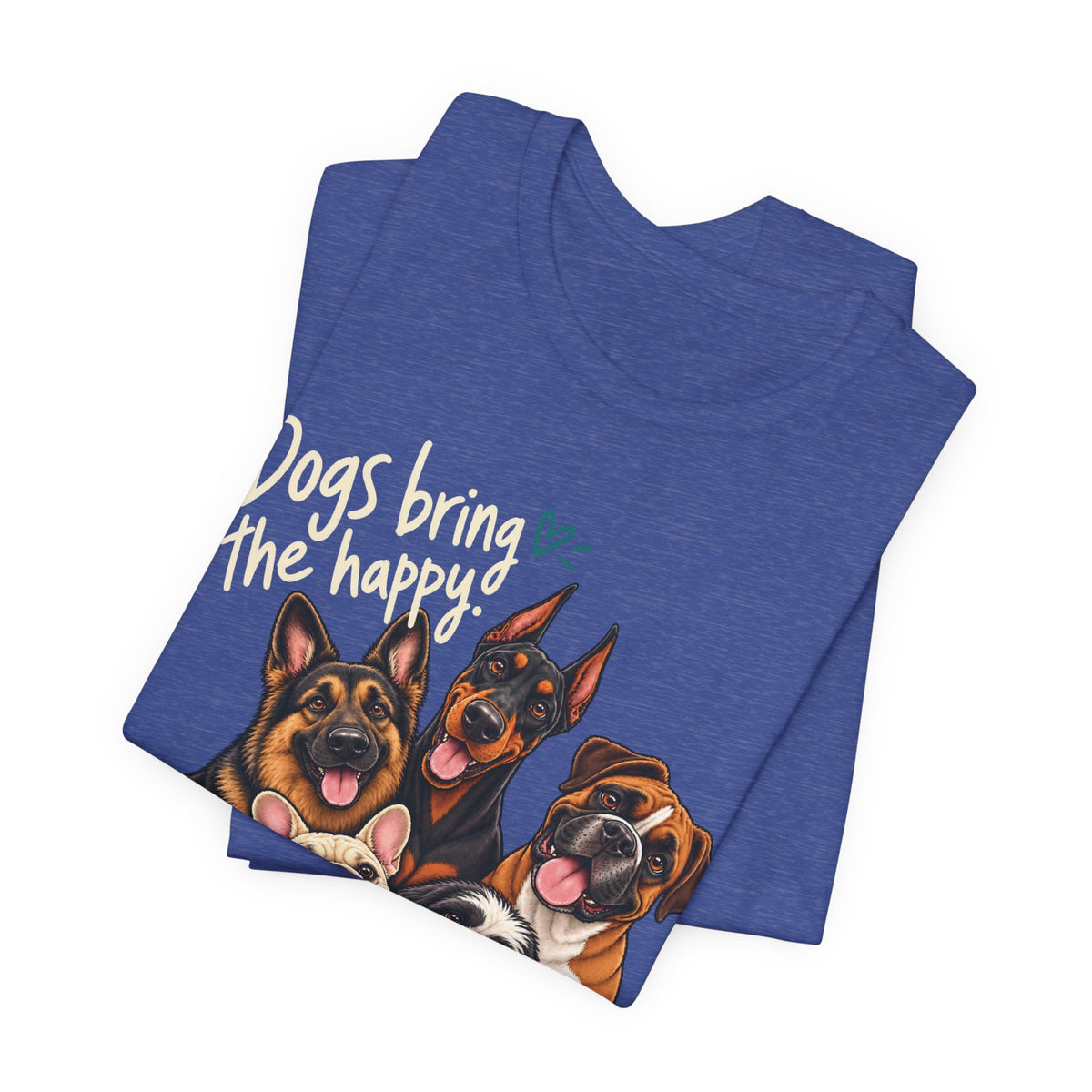 Dogs Bring The Happy People Bring The Headache Unisex Graphic Tee