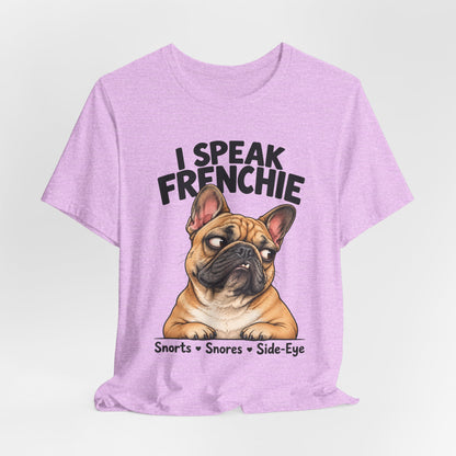 I Speak Frenchie T-Shirt | Funny French Bulldog Graphic Tee