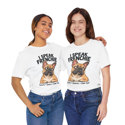 I Speak Frenchie T-Shirt | Funny French Bulldog Graphic Tee