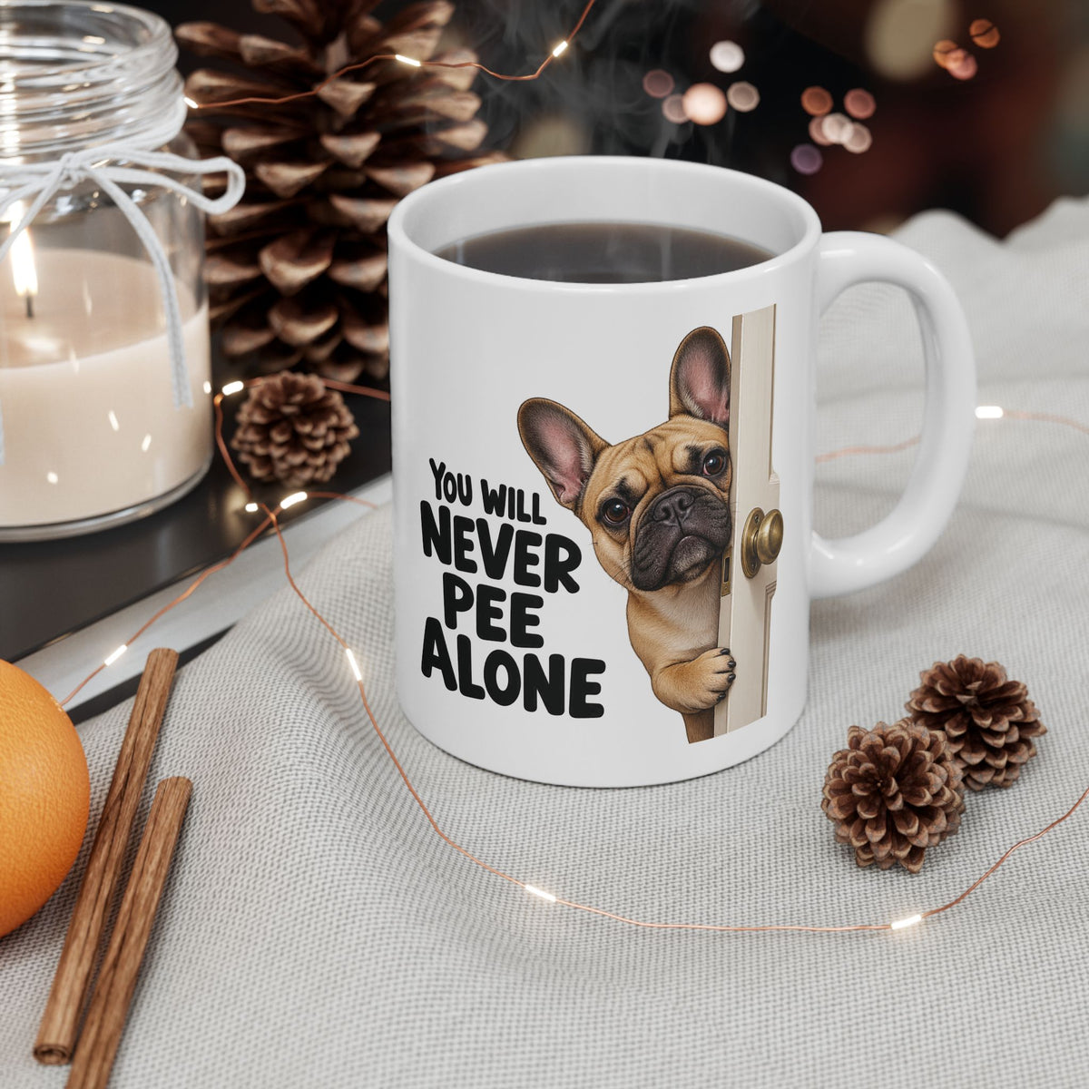 You Will Never Pee Alone French Bulldog Ceramic Coffee Mug