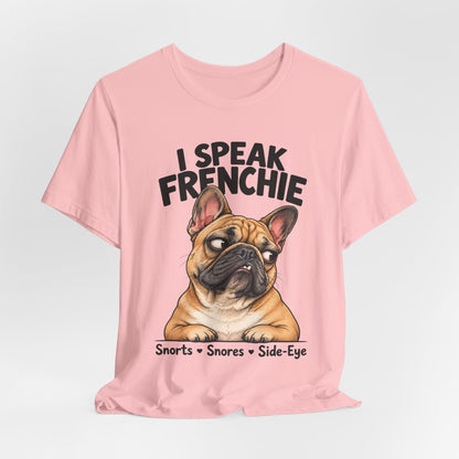 I Speak Frenchie T-Shirt | Funny French Bulldog Graphic Tee