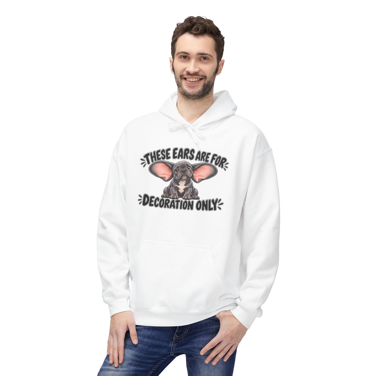 These Ears Are For Decoration Only Fleece Hoodie | Funny French Bulldog Graphic Pullover