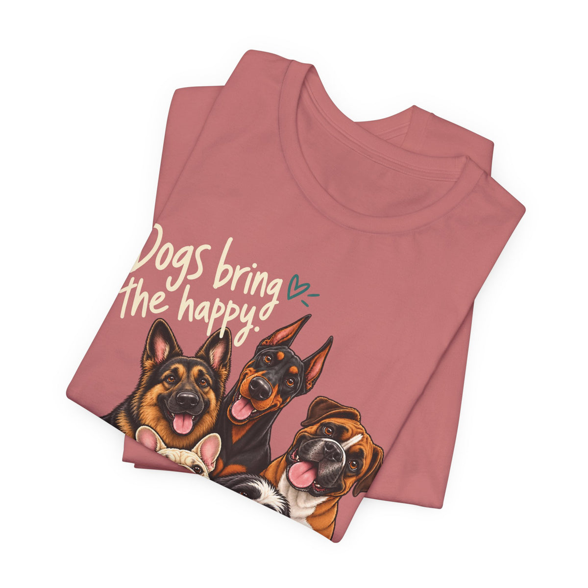 Dogs Bring The Happy People Bring The Headache Unisex Graphic Tee