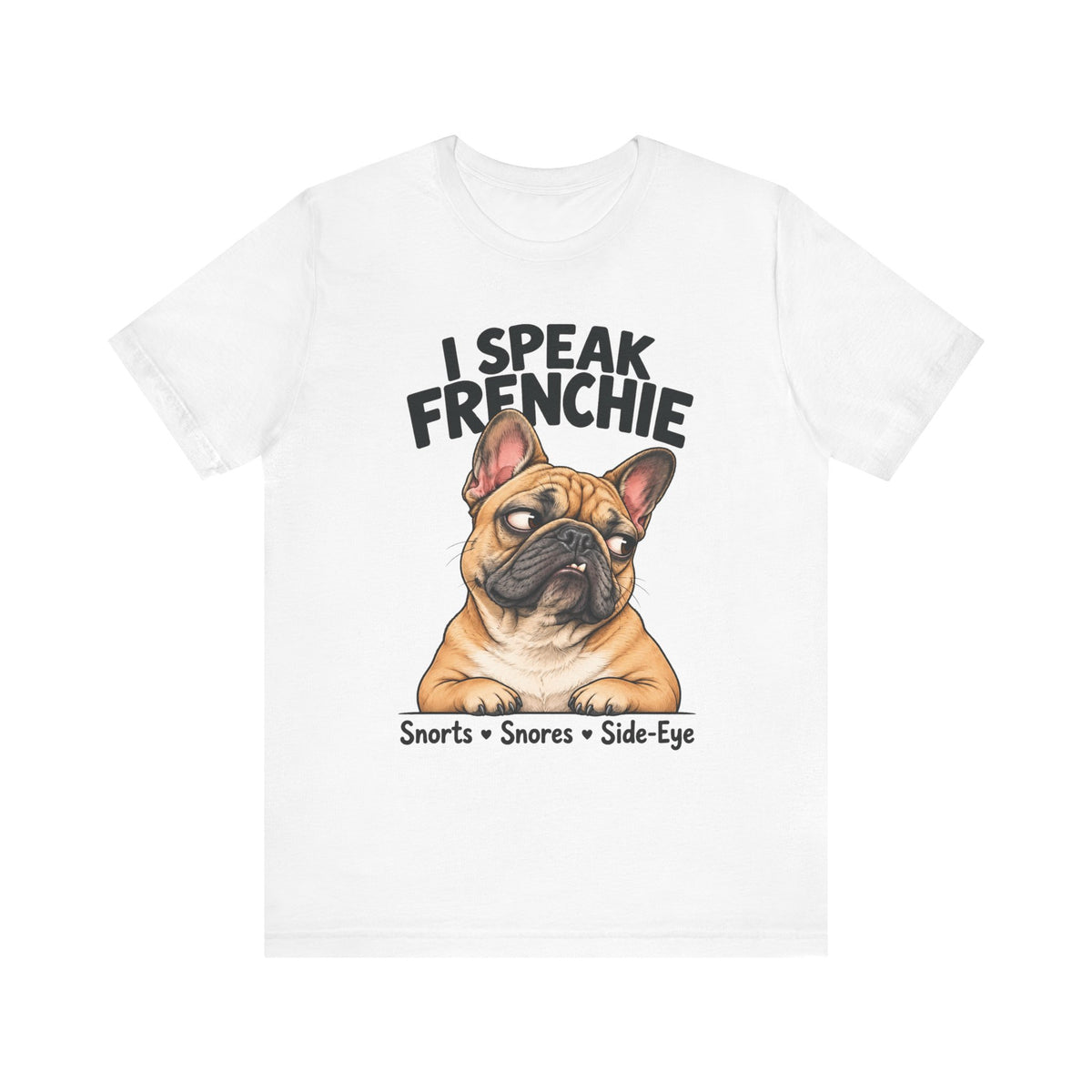 I Speak Frenchie T-Shirt | Funny French Bulldog Graphic Tee
