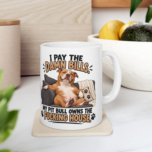 I Pay The Bills Pit Bull Owns The House Ceramic Coffee Mug