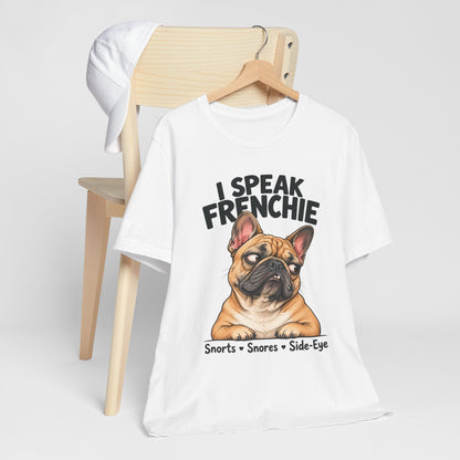 I Speak Frenchie T-Shirt | Funny French Bulldog Graphic Tee