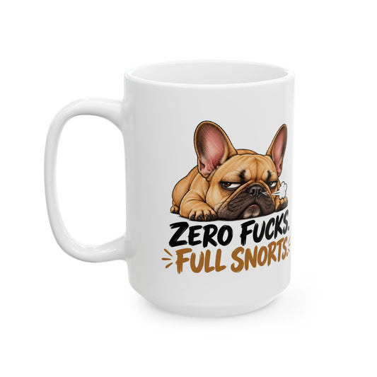 Zero Fucks Full Snorts Frenchie Ceramic Coffee Mug
