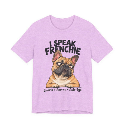 I Speak Frenchie T-Shirt | Funny French Bulldog Graphic Tee