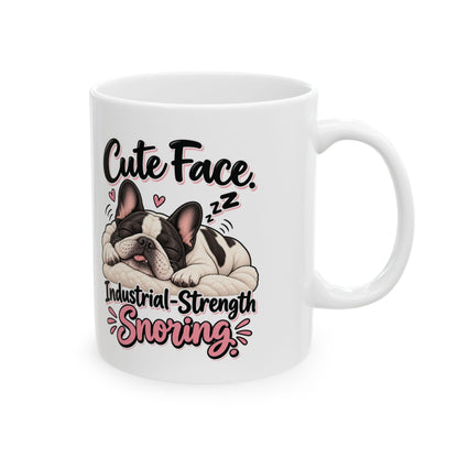 Cute Face Industrial Strength Snoring Ceramic Mug (11oz, 15oz) | Funny French Bulldog Coffee Mug
