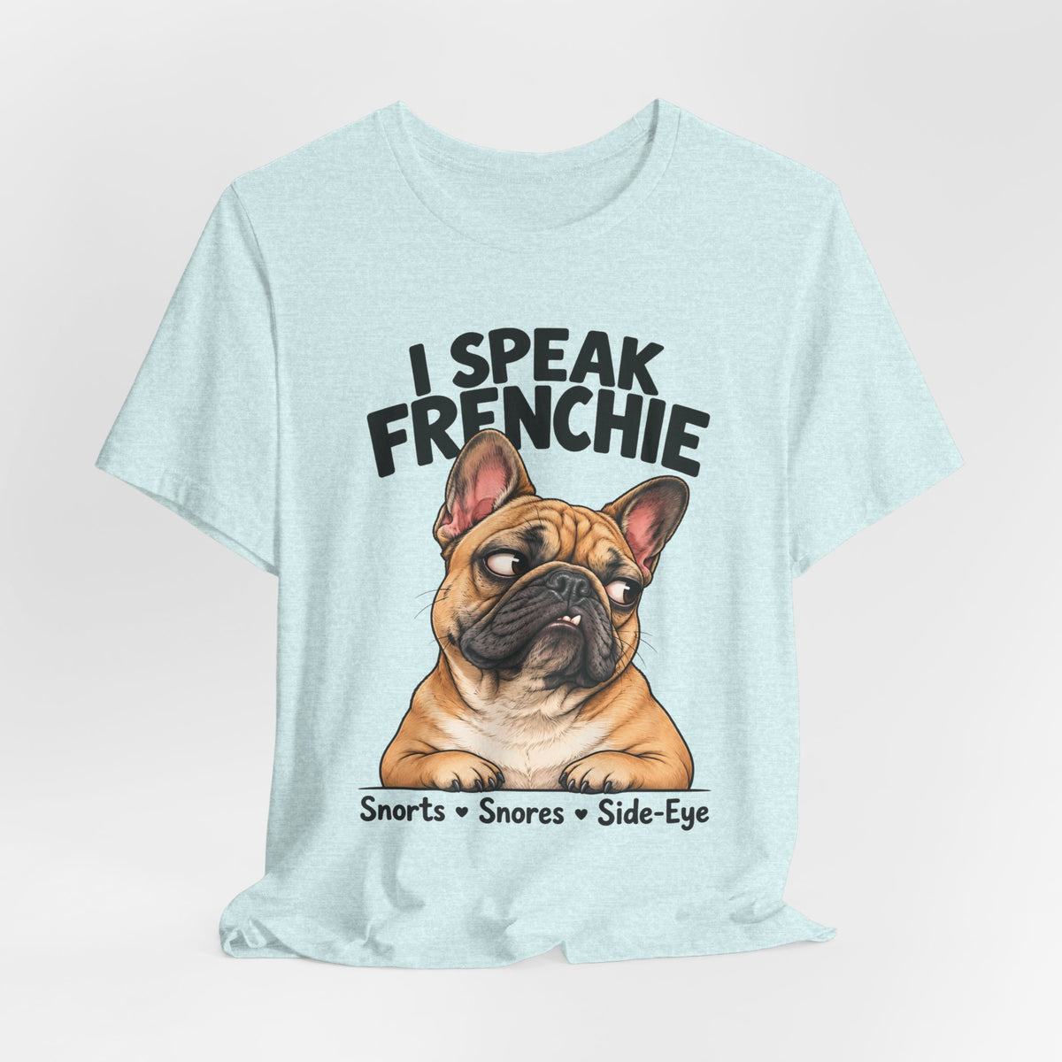 I Speak Frenchie T-Shirt | Funny French Bulldog Graphic Tee