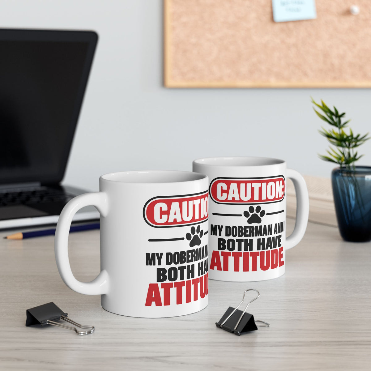Caution My Doberman And I Both Have Attitude Ceramic Coffee Mug