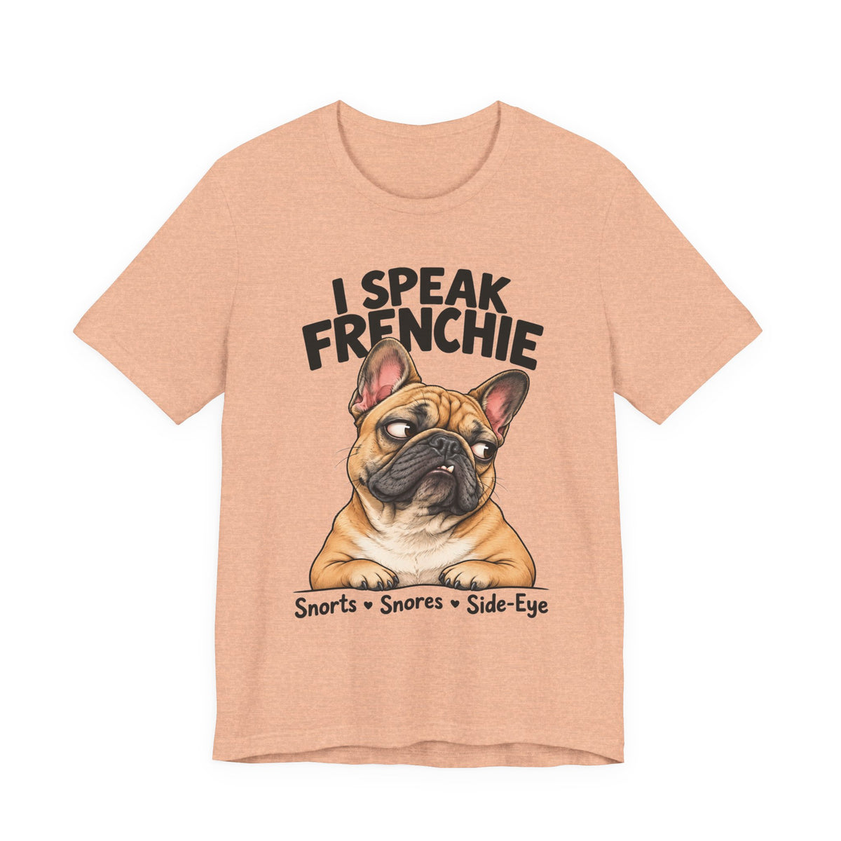 I Speak Frenchie T-Shirt | Funny French Bulldog Graphic Tee