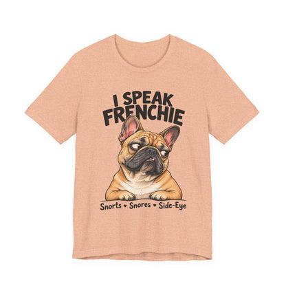 I Speak Frenchie T-Shirt | Funny French Bulldog Graphic Tee