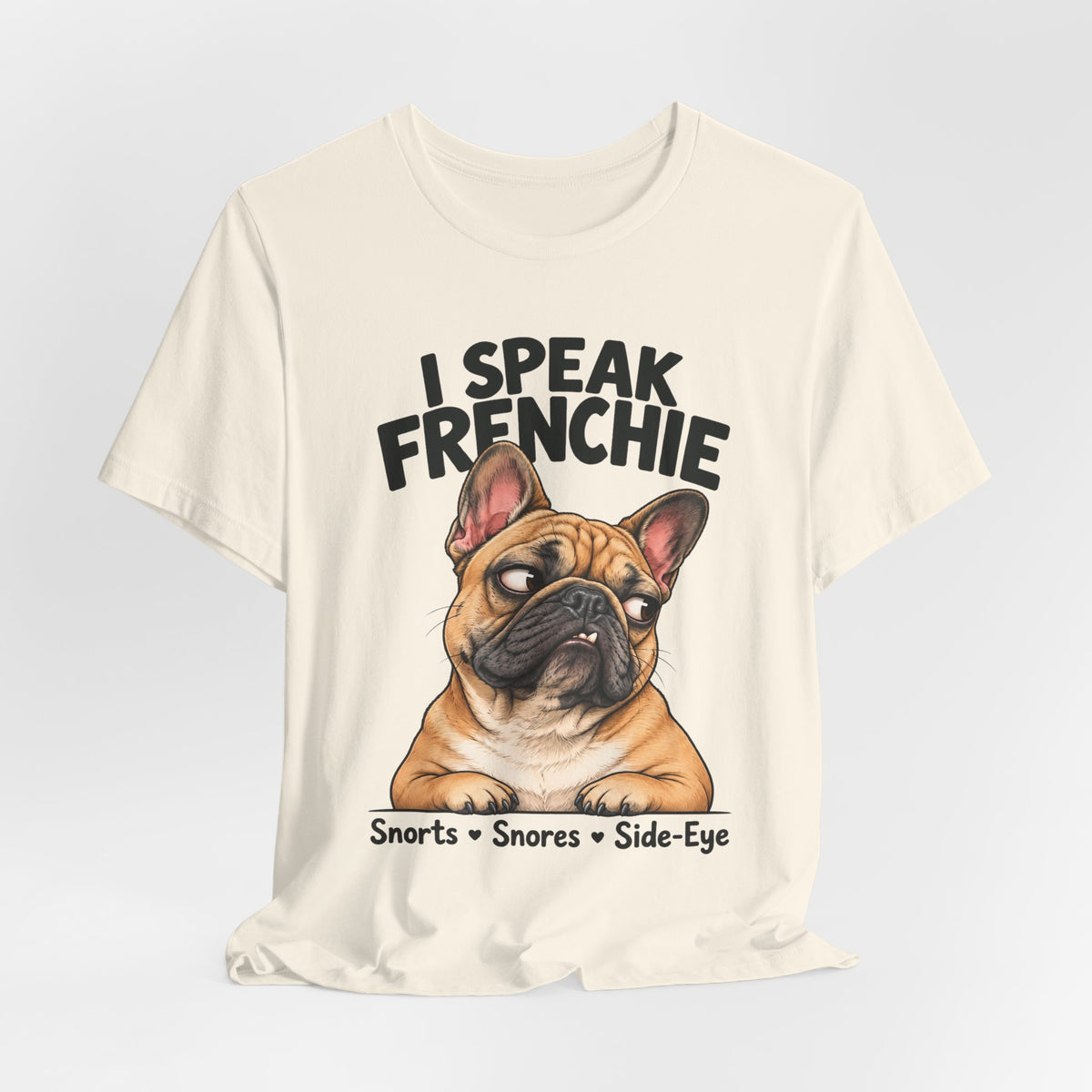 I Speak Frenchie T-Shirt | Funny French Bulldog Graphic Tee