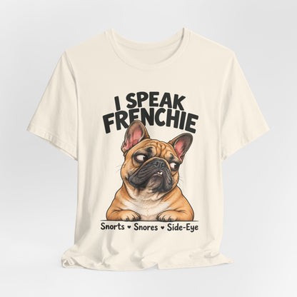 I Speak Frenchie T-Shirt | Funny French Bulldog Graphic Tee