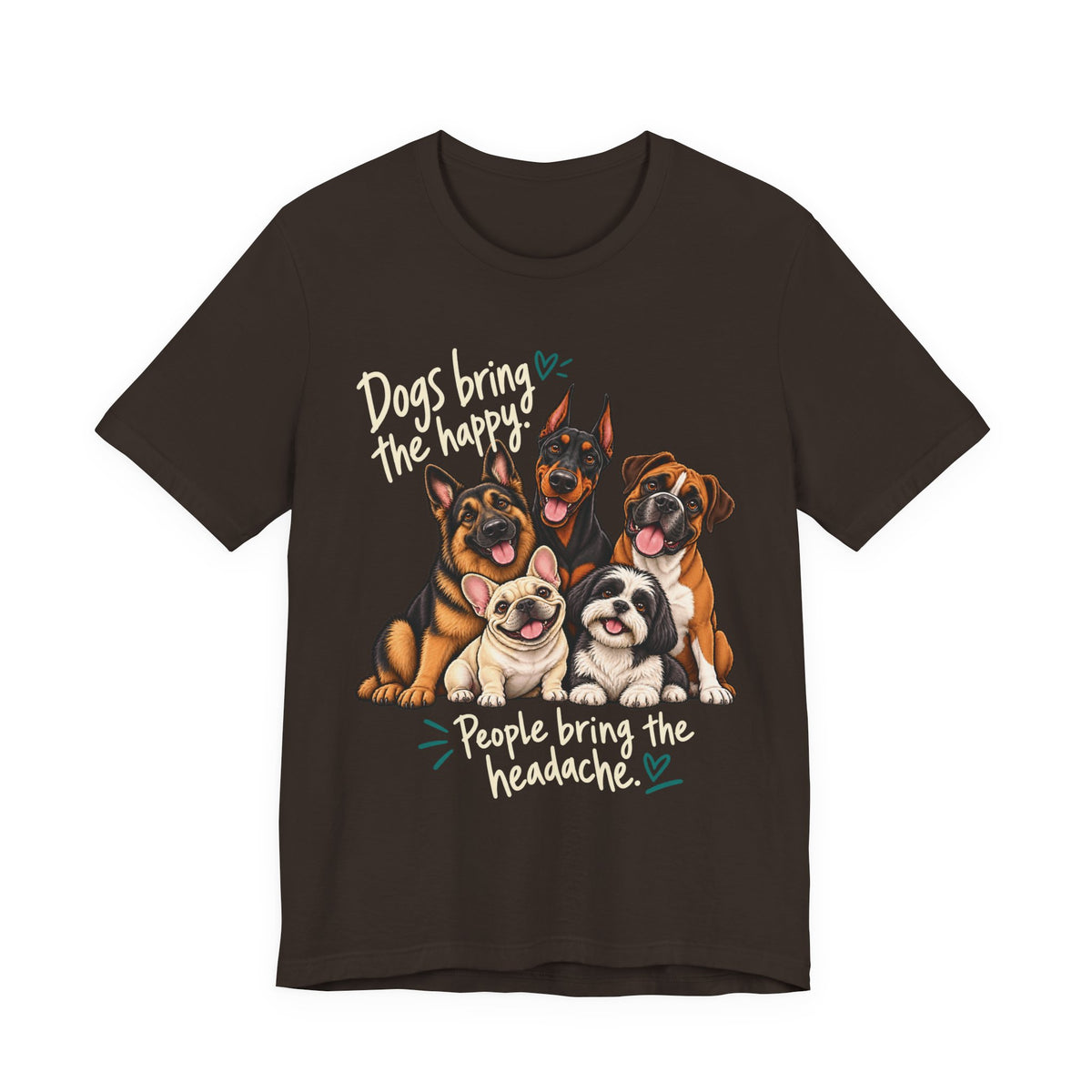 Dogs Bring The Happy People Bring The Headache Unisex Graphic Tee