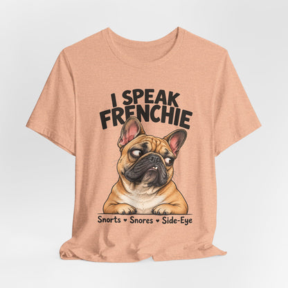 I Speak Frenchie T-Shirt | Funny French Bulldog Graphic Tee