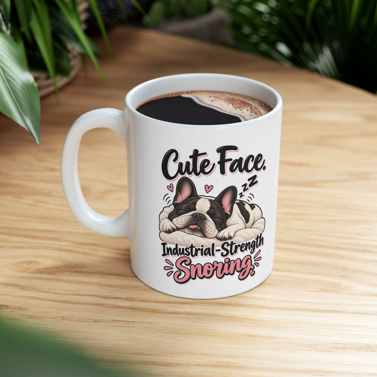 Cute Face Industrial Strength Snoring Ceramic Mug (11oz, 15oz) | Funny French Bulldog Coffee Mug