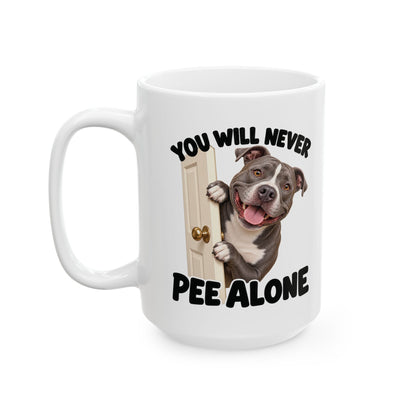 You Will Never Pee Alone Pit Bull Ceramic Coffee Mug