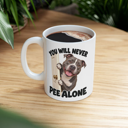 You Will Never Pee Alone Pit Bull Ceramic Coffee Mug