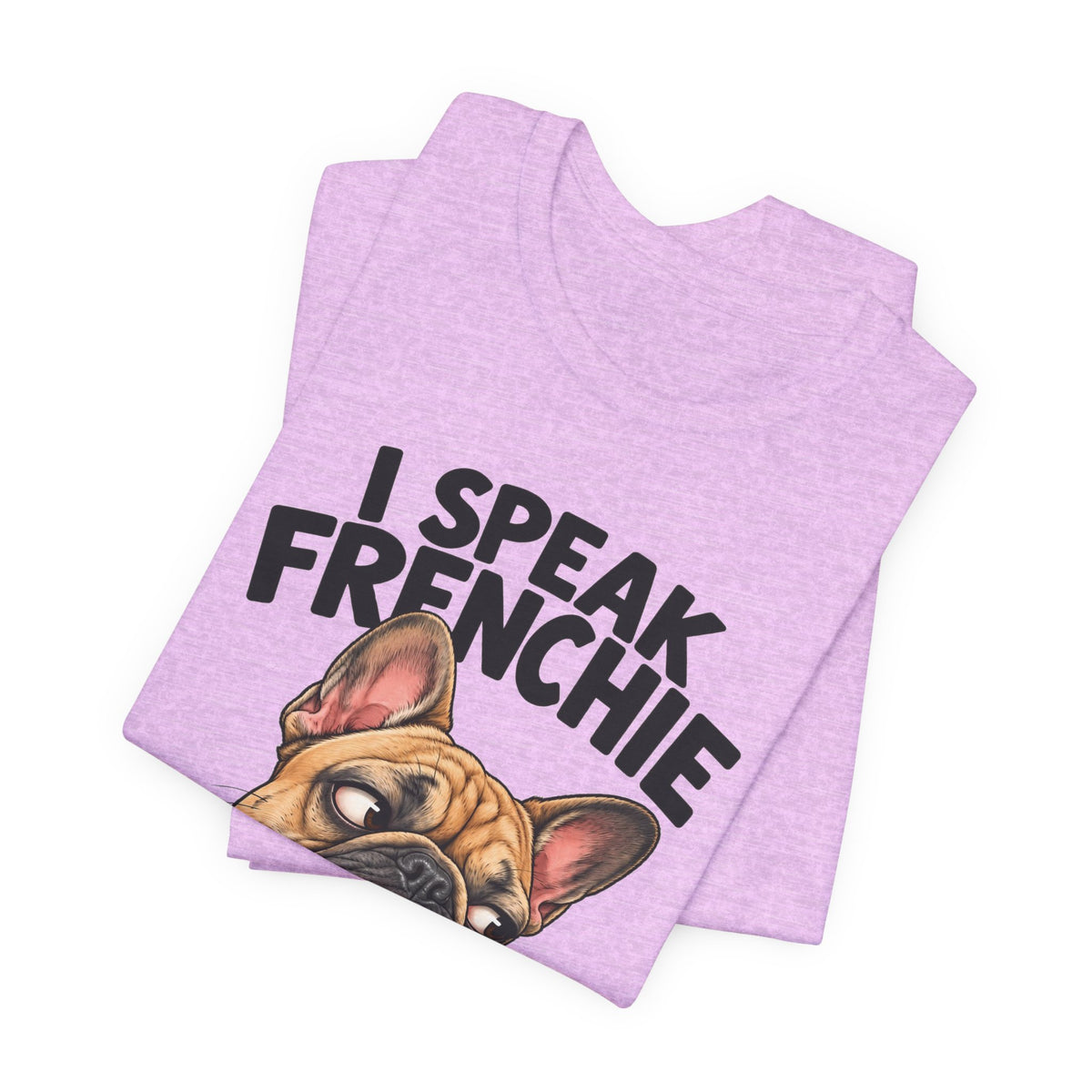 I Speak Frenchie T-Shirt | Funny French Bulldog Graphic Tee