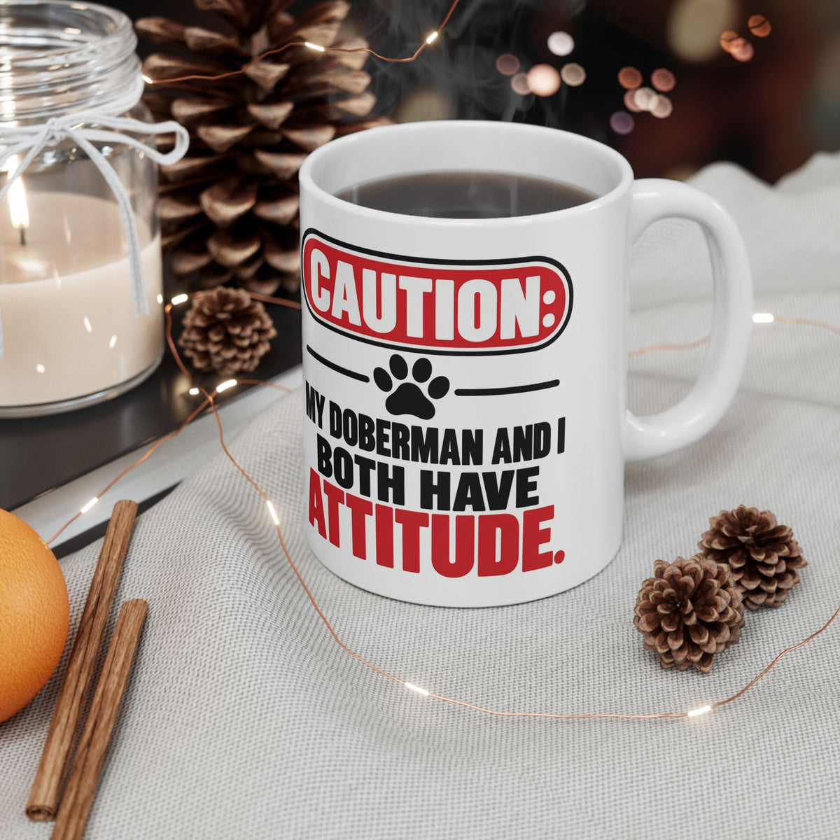 Caution My Doberman And I Both Have Attitude Ceramic Coffee Mug