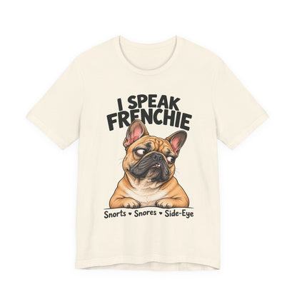 I Speak Frenchie T-Shirt | Funny French Bulldog Graphic Tee