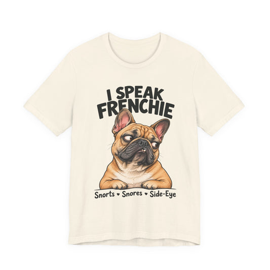 I Speak Frenchie T-Shirt | Funny French Bulldog Graphic Tee
