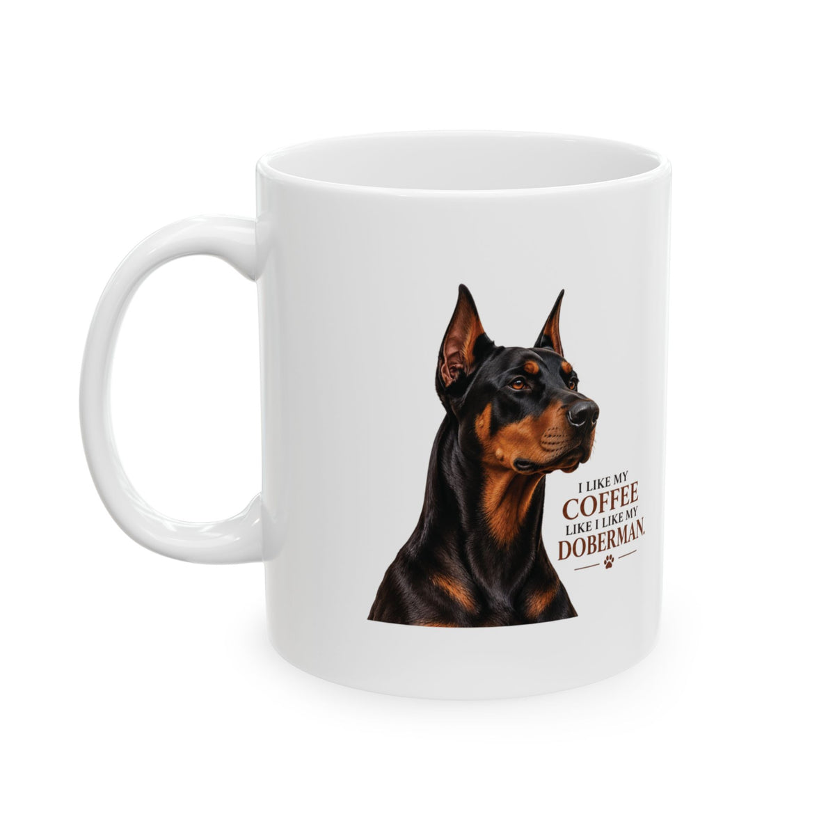 I Like My Coffee Like My Doberman Strong Dark Ceramic Coffee Mug