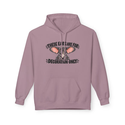 These Ears Are For Decoration Only Fleece Hoodie | Funny French Bulldog Graphic Pullover