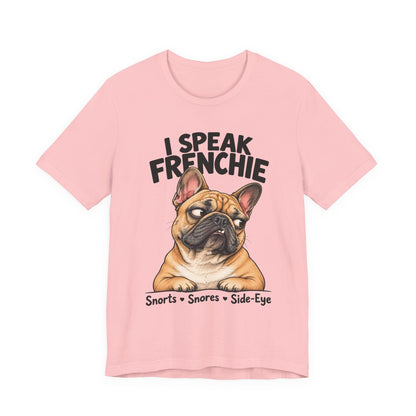 I Speak Frenchie T-Shirt | Funny French Bulldog Graphic Tee