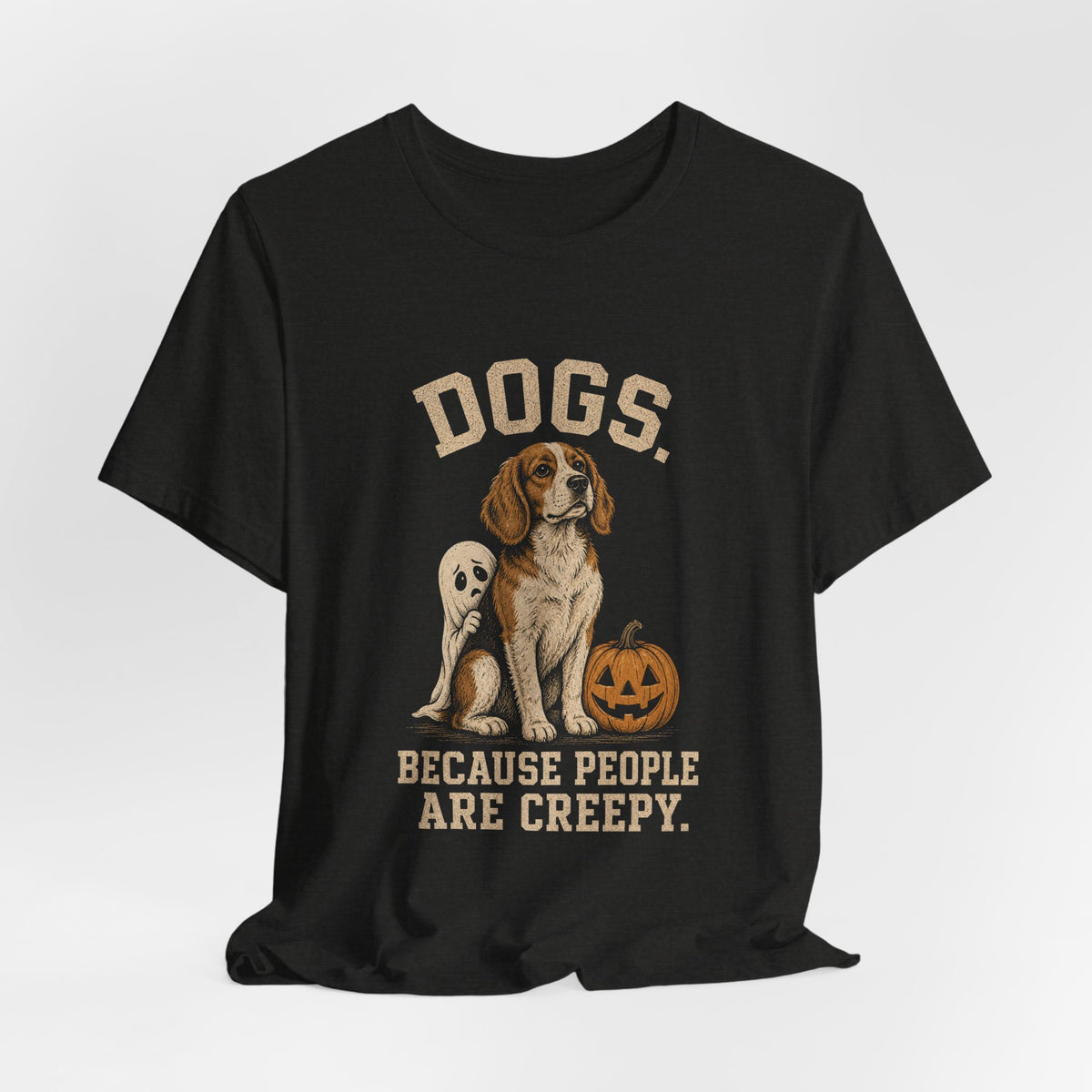 Dogs Because People Are Creepy T-Shirt | Funny Halloween Ghost Dog Graphic Tee