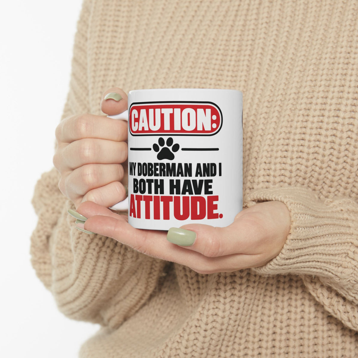 Caution My Doberman And I Both Have Attitude Ceramic Coffee Mug