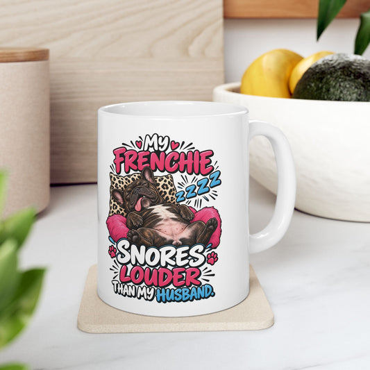 My Frenchie Snores Louder Than My Husband Ceramic Mug (11oz, 15oz) | Funny French Bulldog Coffee Mug