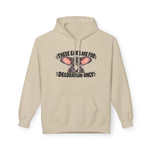 These Ears Are For Decoration Only Fleece Hoodie | Funny French Bulldog Graphic Pullover