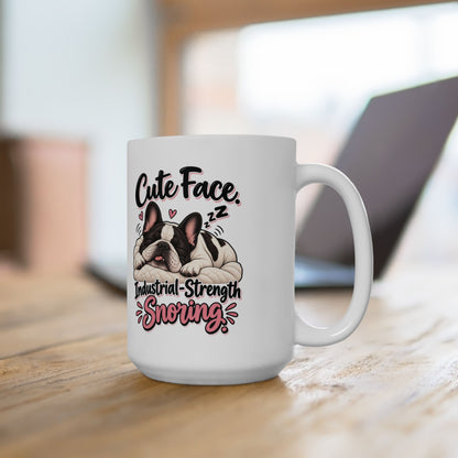Cute Face Industrial Strength Snoring Ceramic Mug (11oz, 15oz) | Funny French Bulldog Coffee Mug