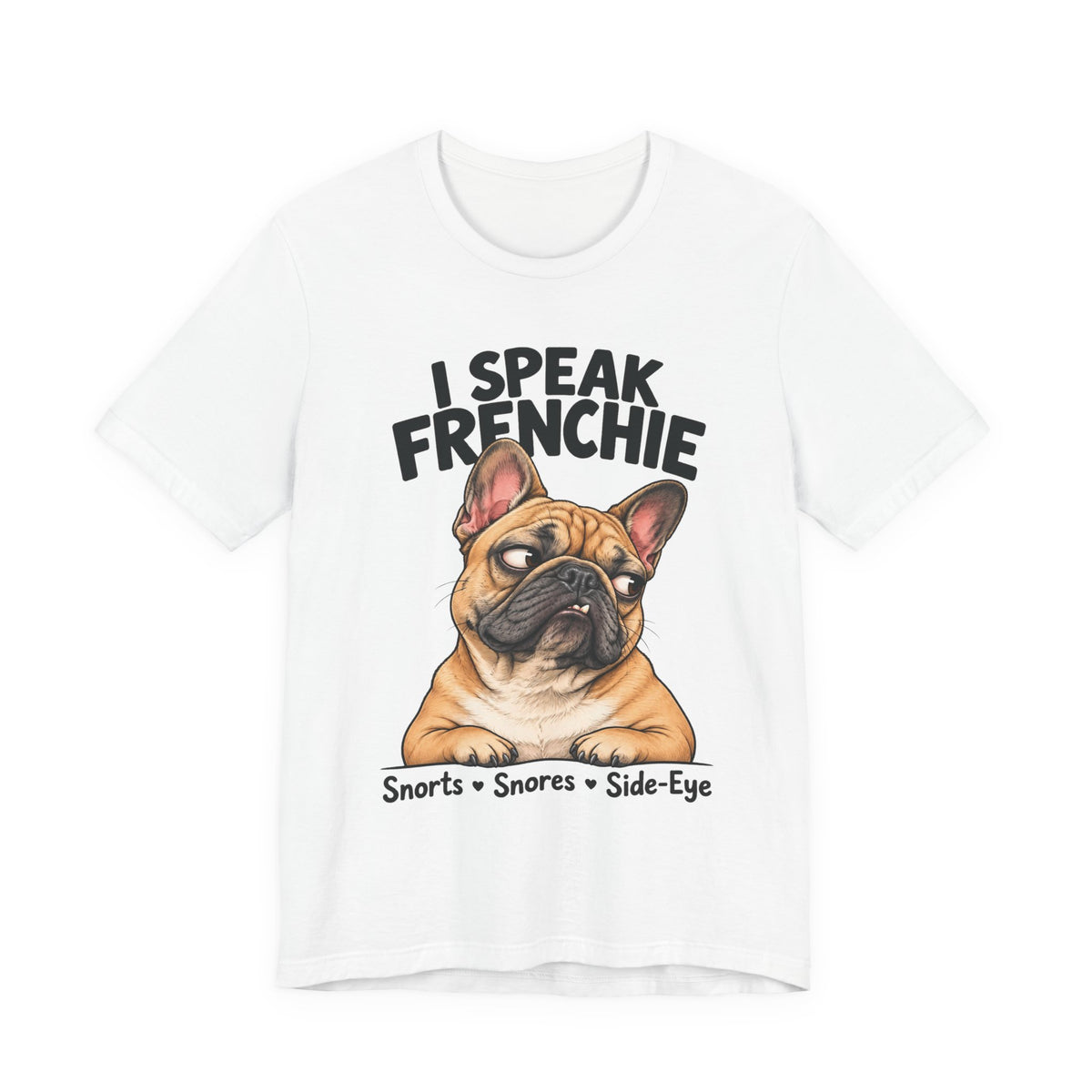 I Speak Frenchie T-Shirt | Funny French Bulldog Graphic Tee