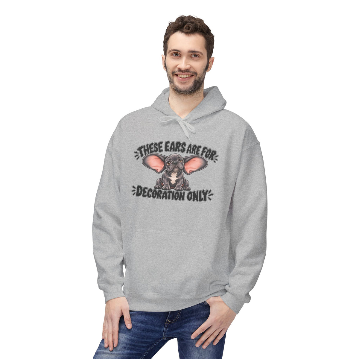 These Ears Are For Decoration Only Fleece Hoodie | Funny French Bulldog Graphic Pullover