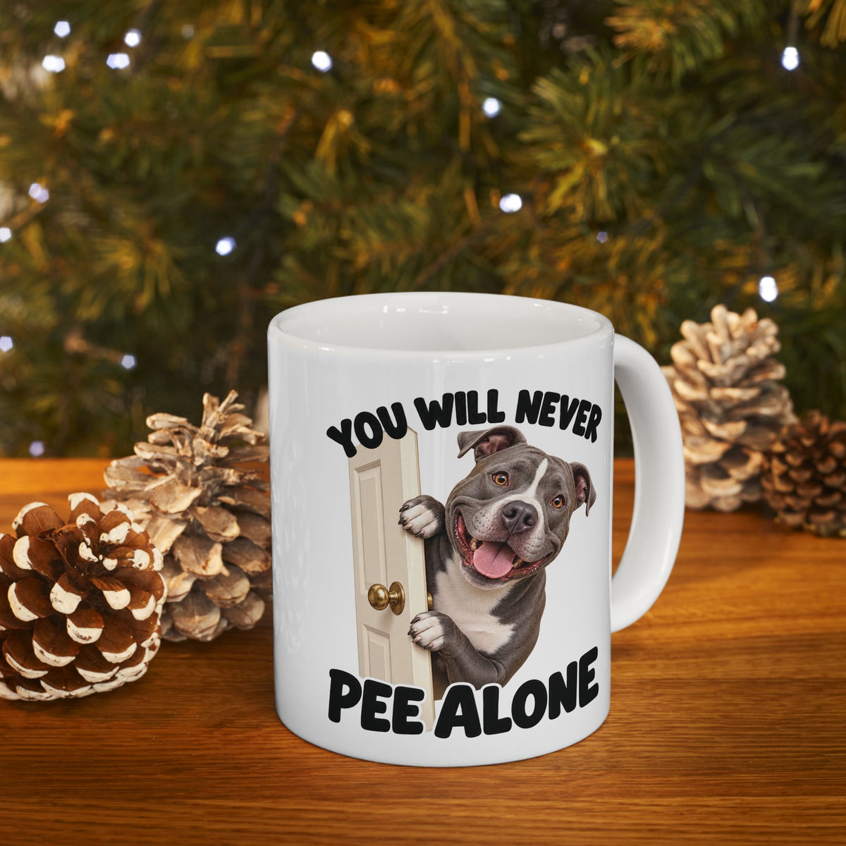 You Will Never Pee Alone Pit Bull Ceramic Coffee Mug