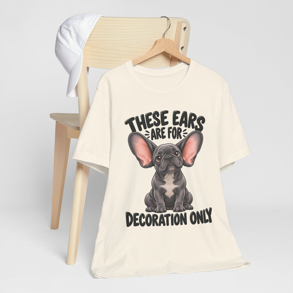 These Ears Are For Decoration Only T-Shirt | Funny French Bulldog Graphic Tee