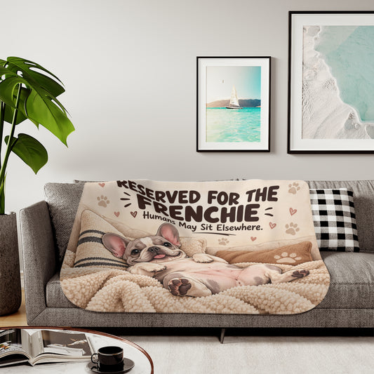 Reserved For The Frenchie Sherpa Fleece Blanket | Funny French Bulldog Throw Blanket