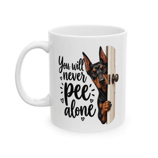 You Will Never Pee Alone Doberman Ceramic Coffee Mug
