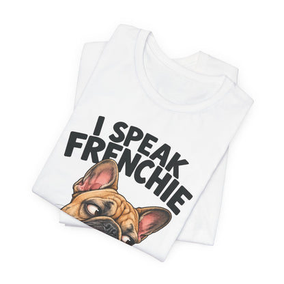 I Speak Frenchie T-Shirt | Funny French Bulldog Graphic Tee