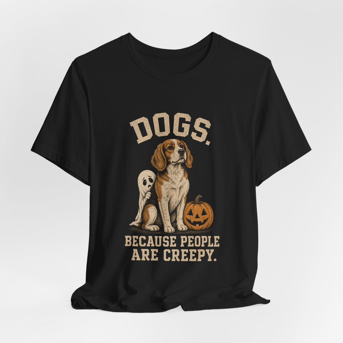Dogs Because People Are Creepy T-Shirt | Funny Halloween Ghost Dog Graphic Tee