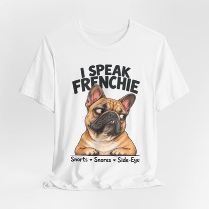 I Speak Frenchie T-Shirt | Funny French Bulldog Graphic Tee