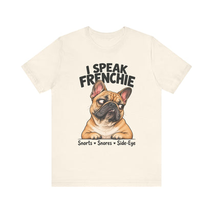 I Speak Frenchie T-Shirt | Funny French Bulldog Graphic Tee