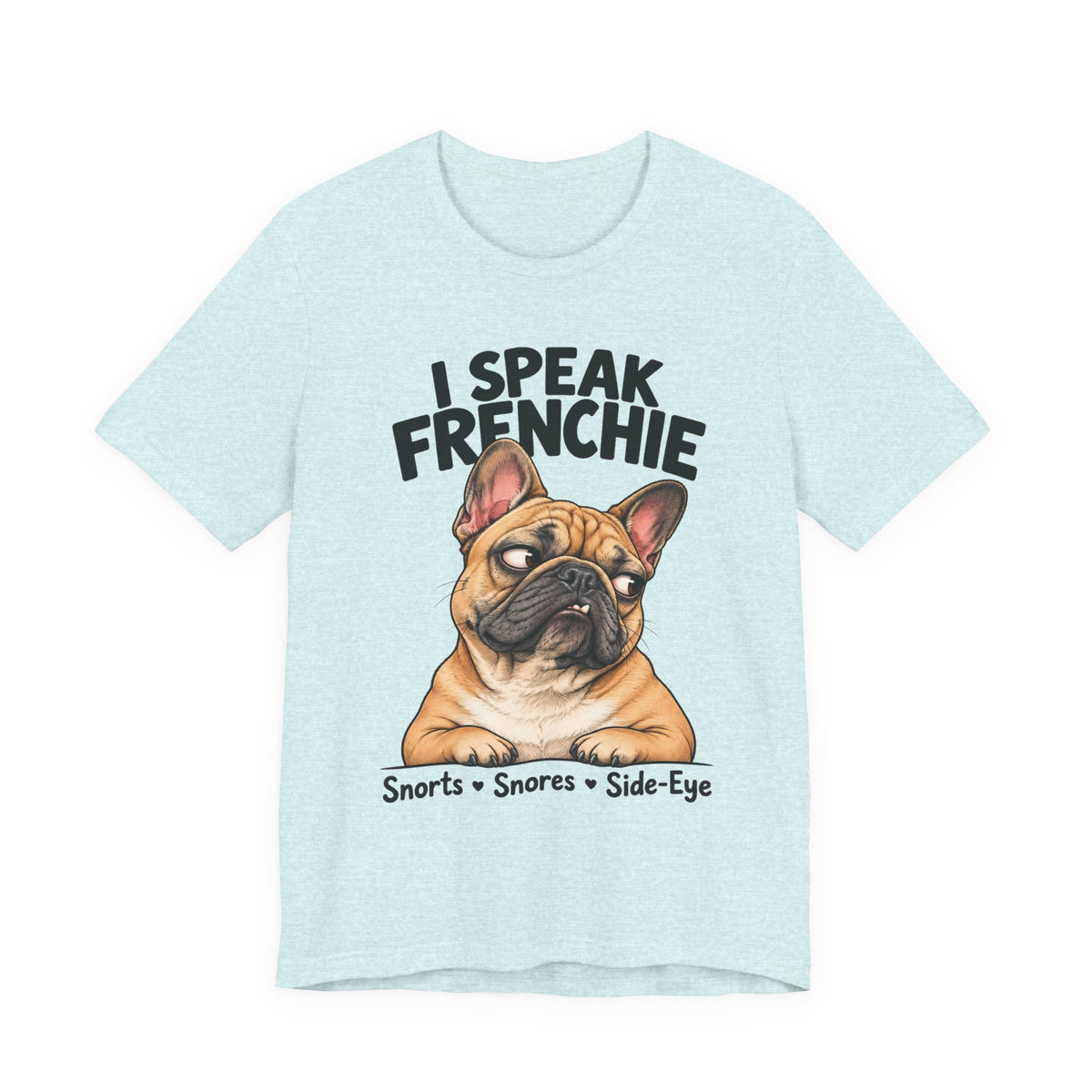 I Speak Frenchie T-Shirt | Funny French Bulldog Graphic Tee