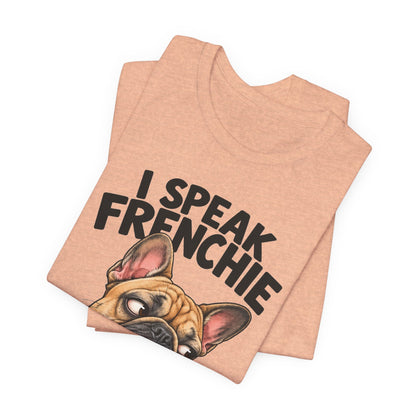 I Speak Frenchie T-Shirt | Funny French Bulldog Graphic Tee